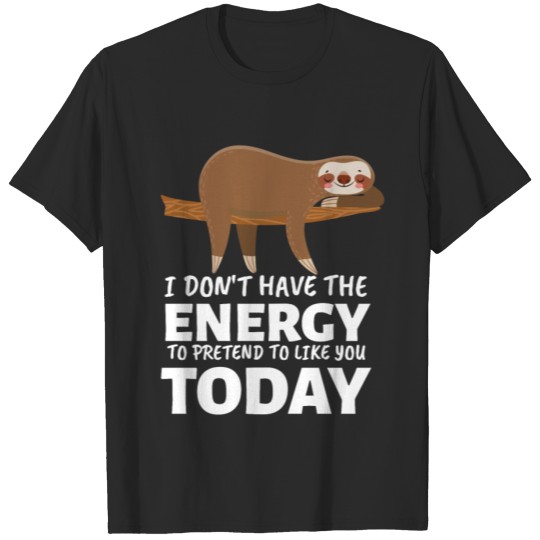 Discover I Don't Have The Energy To Pretend Today T-shirt