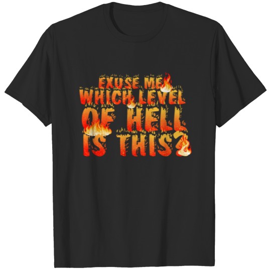 Discover Exuseme, Which level of Hell is this T-shirt