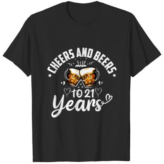 Discover CHEERS AND BEERS TO 21 YEARS T-shirt
