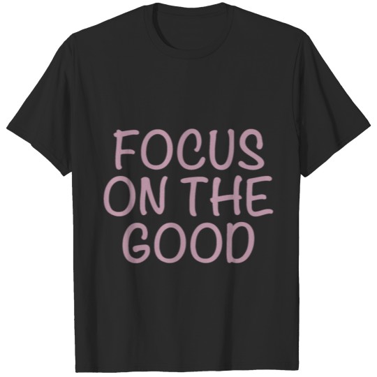 Discover focus on the good T-shirt