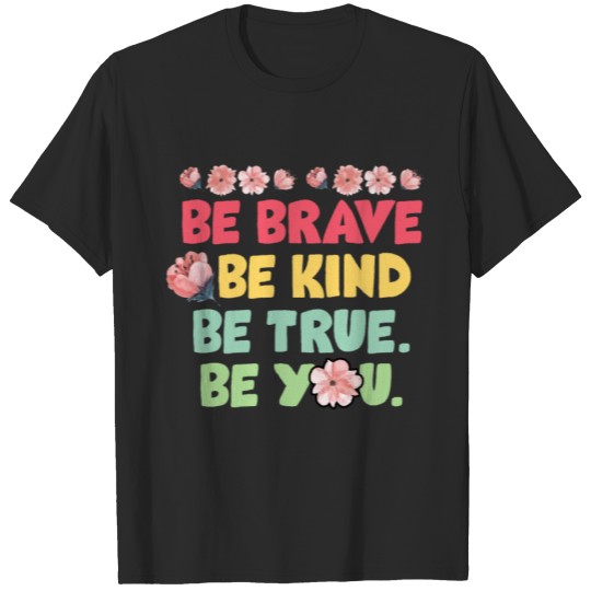 Discover Inspirational TShirt Be Brave Be Kind Be True Be T-shirt
