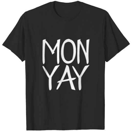 Discover Monyay Monday the best day of the week on the T-shirt