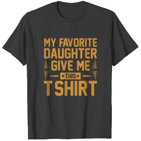 Father`s Day - My favorite Daughter T-shirt