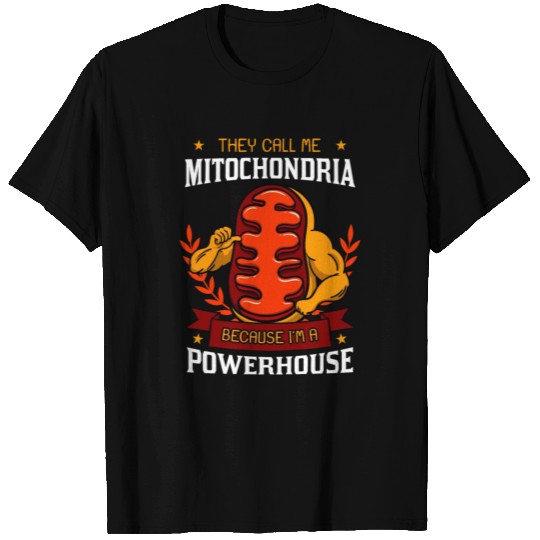 They Call Me Mitochondria A Powerhouse T-shirt
