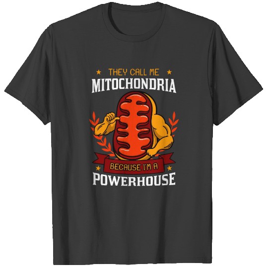 They Call Me Mitochondria A Powerhouse T-shirt