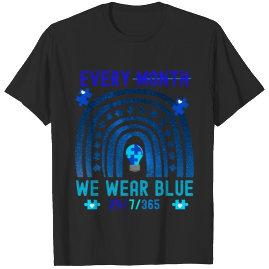 Discover Autism Awareness Every Month We Wear Blue 24/7/365 T-shirt