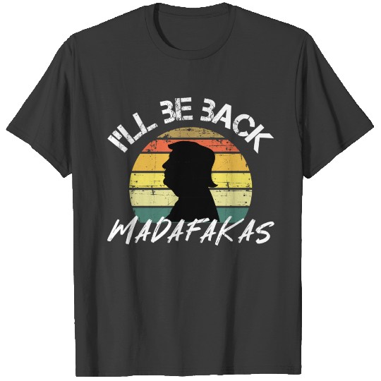 Donald Trump - I´LL BE BACK MADAFAKAS T-shirt