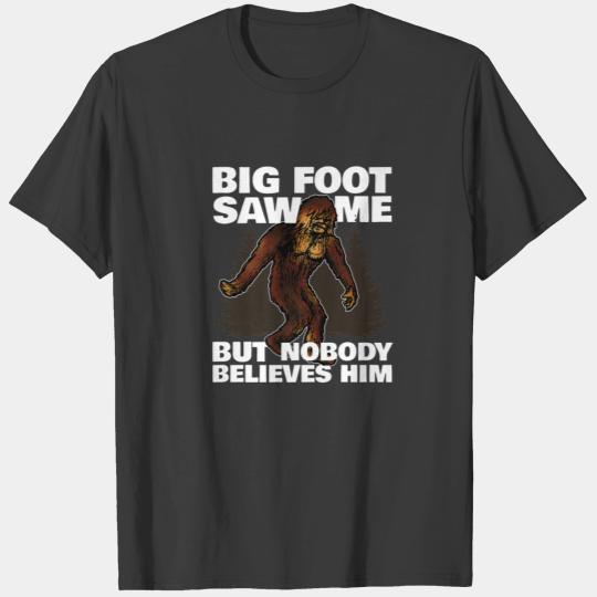 Bigfoot Saw Me But Nobody Believes Him Funny Gift T-shirt