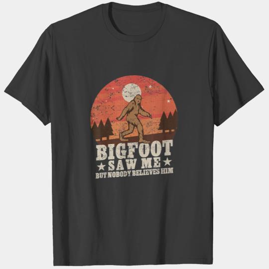 Bigfoot Saw Me But Nobody Believes Him Funny Yeti T-shirt