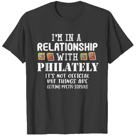 Discover I'm In A Relationship With Philately Funny Gifts T-shirt