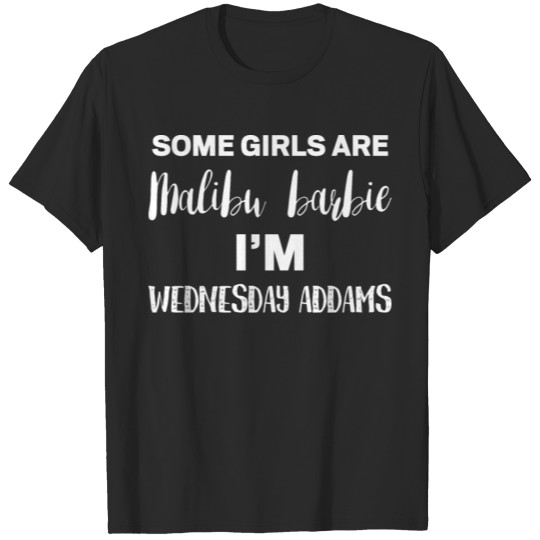 Discover Some Girls Are Malibu Barbie I'm Wednesday Addams T-shirt