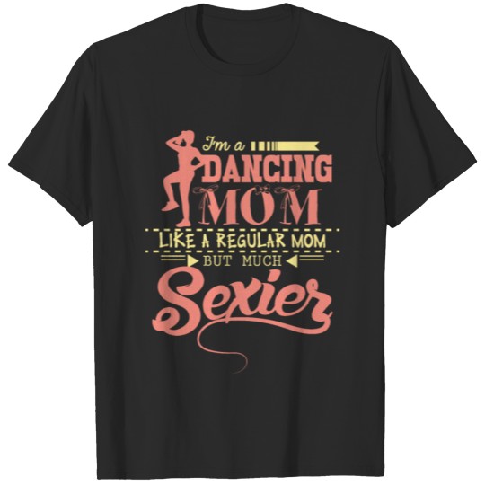 Discover Dancing Mother T-shirt