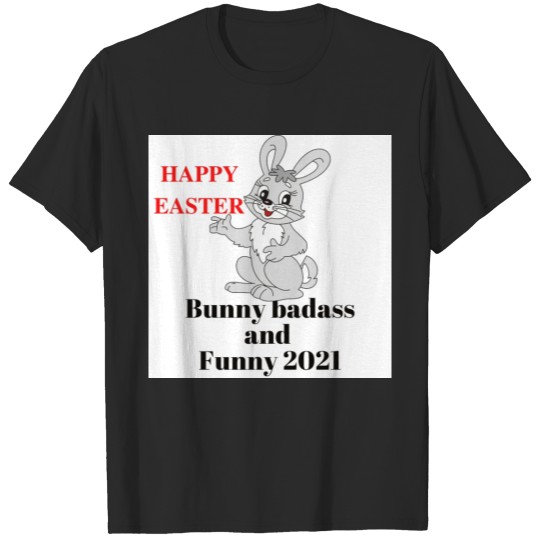 Discover happy easter bunny badass and funny 2021 T-shirt