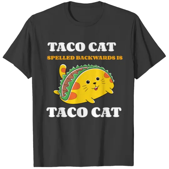 Taco Cat spelled backwards is Taco Cat T-shirt