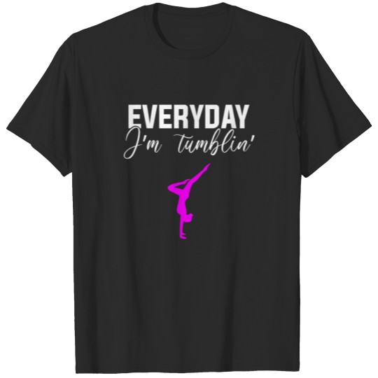 Discover Everyday i'm tumblin, tumbling T-shirt
