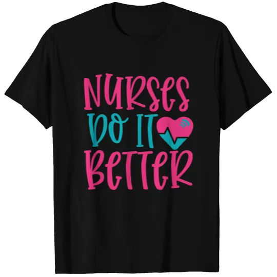 Nurses Do It Better T-shirt