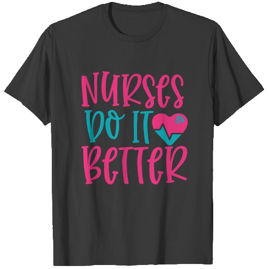 Nurses Do It Better T-shirt