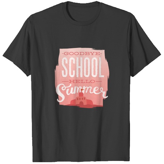 Bye school, hello summer T-shirt