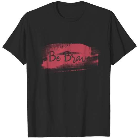 Discover Be Brave. Hand-drawn vintage lettering T-shirt