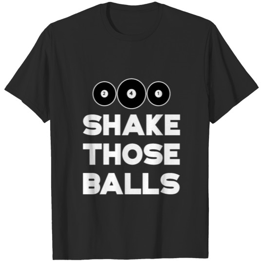 Discover Shake Those Balls 3 T-shirt
