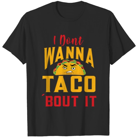Discover Its Taco uesday and I don't wanna Taco-Bout it T-shirt