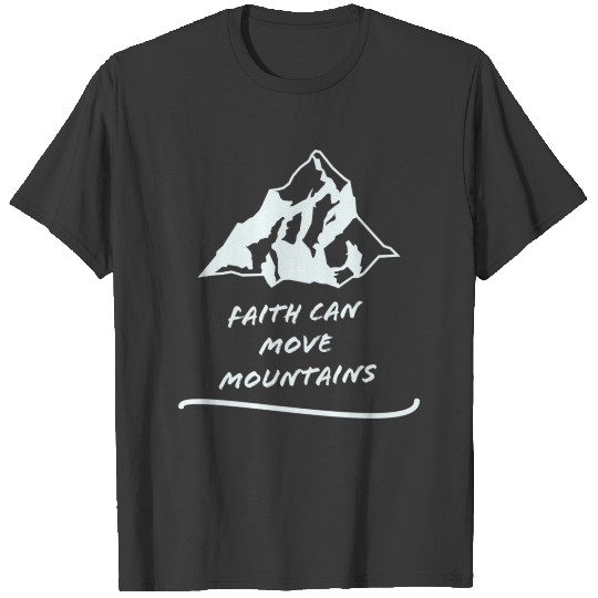 Faith Can Move Mountains Christian T-Shirt T-shirt