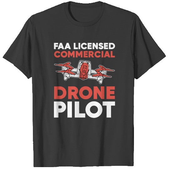 Drones FAA Licensed Commercial Drone Pilot print T-shirt