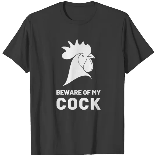 Beware of my Cock T-shirt