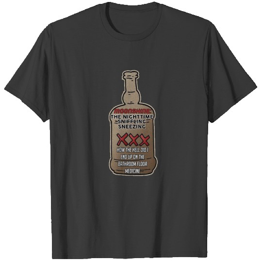 Moonshine Alcohol Outlaw Moonshiner Beverages Gift T-shirt