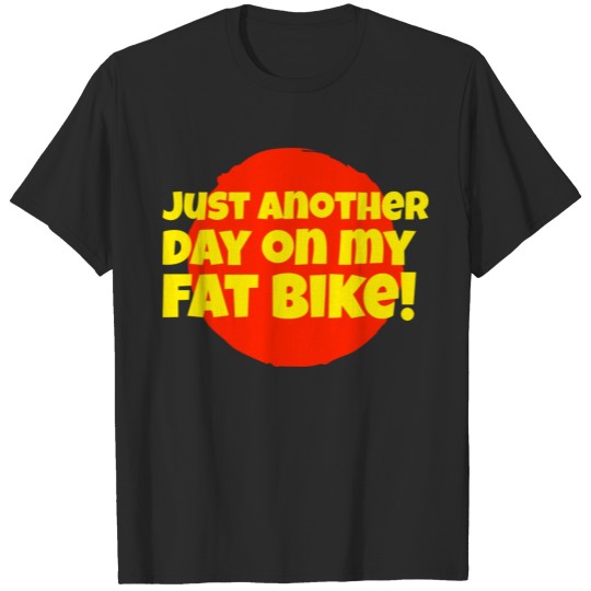 Discover Just Another Day On My Fat Bike Mountain Biking T-shirt