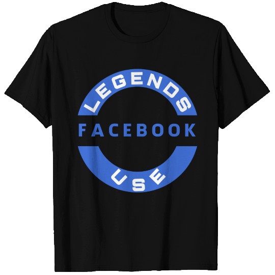 Legends use facebook T-shirt