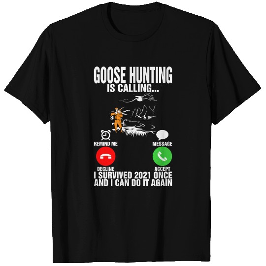 Goose Hunting Is Calling 2021 Tshirt T-shirt