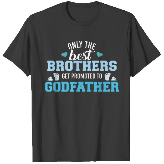 Discover Only Best Brothers Get Promoted To Godfather T-shirt