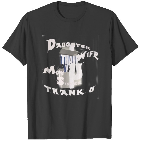 T-shirt thank u daughter wife mom sister T-shirt