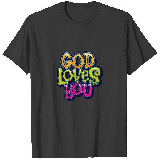 QUOTES - GOD LOVES YOU T-shirt