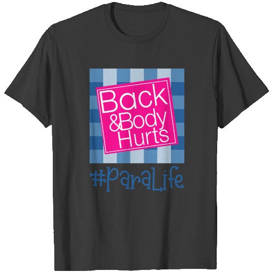 Back And Body Hurts paralife paramedic T-shirt