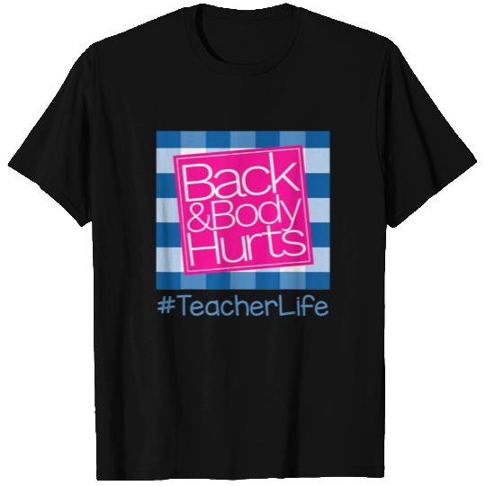 Back And Body Hurts Teacher Life T-shirt