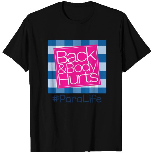Back And Body Hurts Paraprofessional T-shirt