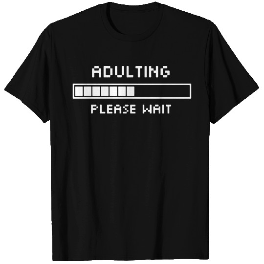 Adulting Please Wait T-shirt