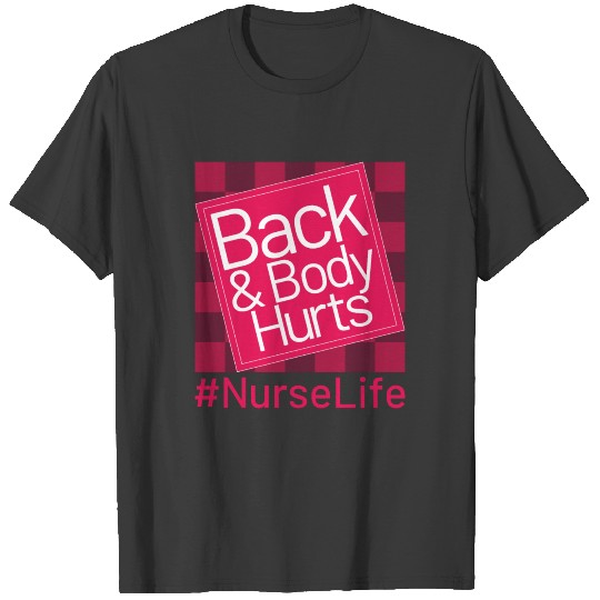 Back and Body Hurts Nurse Life , Nurses Quotes T-shirt