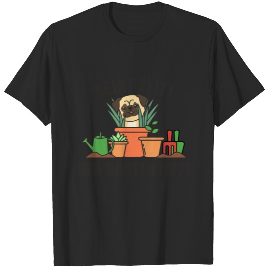 Discover No Time The Garden Calls Gardeners Pug Garden T-shirt