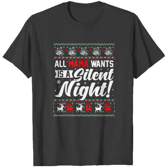 All Mama Wants Is A Silent Night Christmas Ugly Sw T-shirt