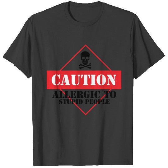 Caution Allergic to Stupid People Quote Design T-shirt
