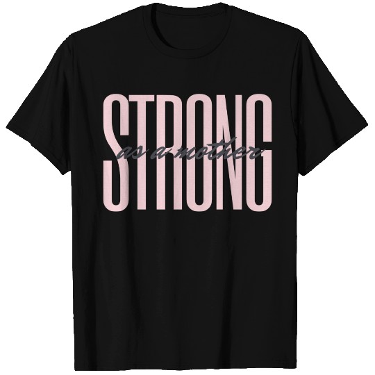Strong as a mother T-shirt