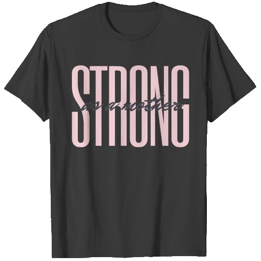 Strong as a mother T-shirt