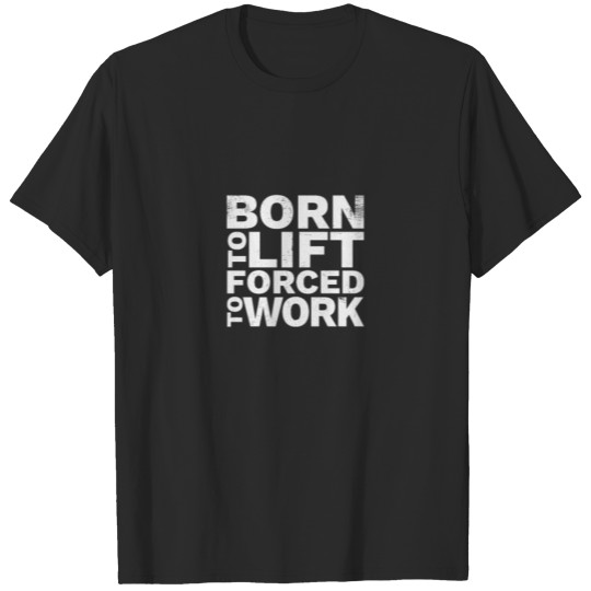Discover Born to Lift Powerlifting Gym T-shirt