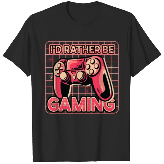 Discover i'd rather be gaming T-shirt