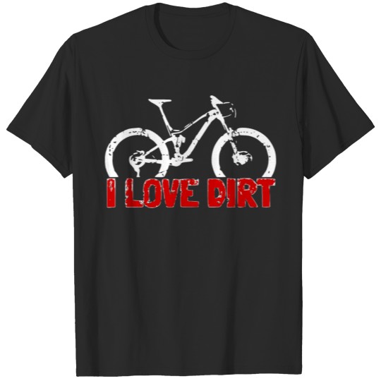 Discover I Love Dirt MTB Mountain Bike Downhill Sport Gift T-shirt