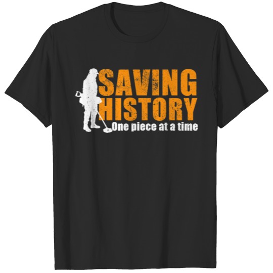 Discover Metal detecting for those that like saving history T-shirt
