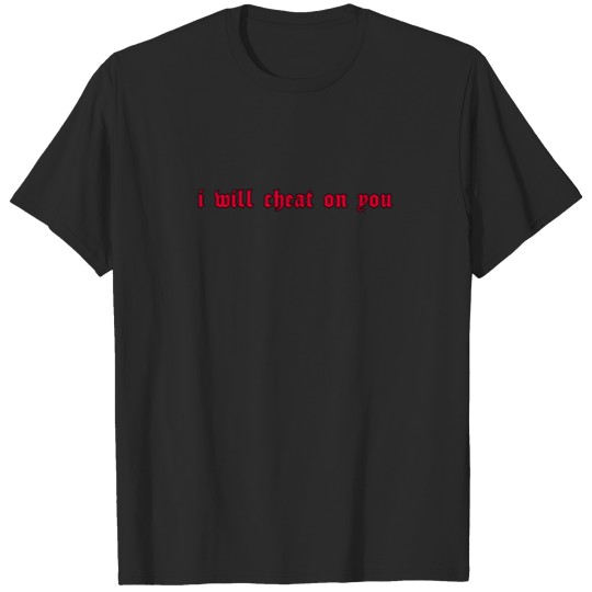 I Will Cheat On You Grunge Aesthetic Red Goth Eboy T-shirt